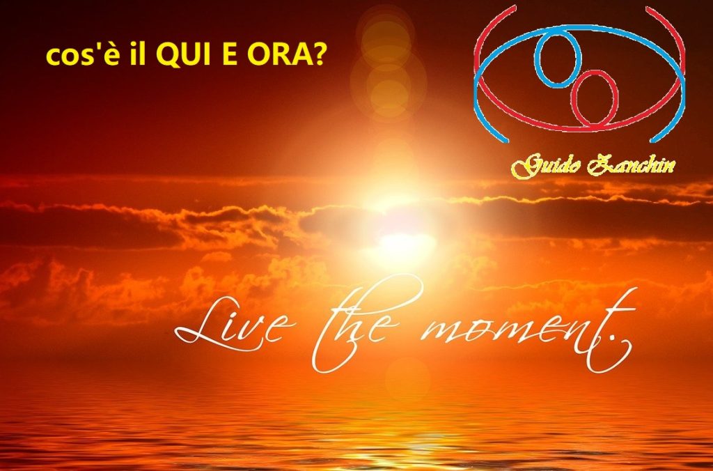 cos'è il QUI E ORA?
